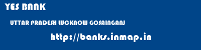 YES BANK  UTTAR PRADESH LUCKNOW GOSAINGANJ   banks information 